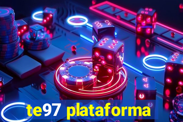 te97 plataforma